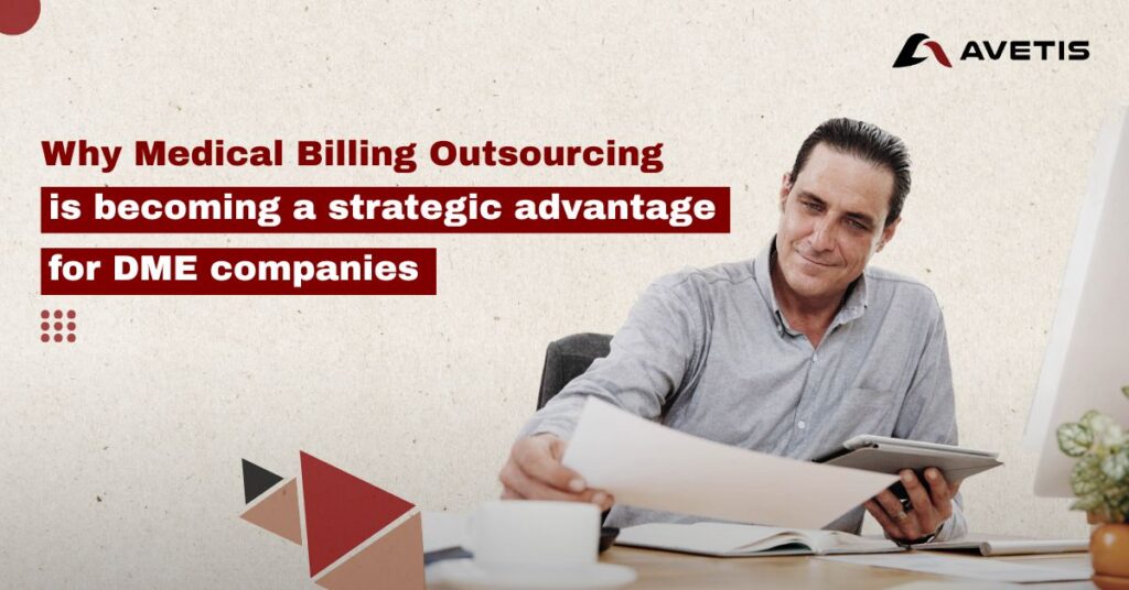 Why Medical Billing Outsourcing is Becoming a Strategic Advantage for DME Companies 